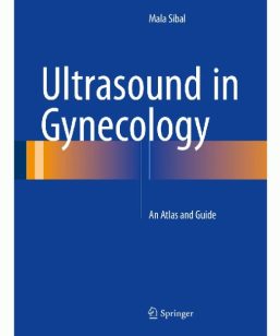 Mala Sibal Ultrasound in Gynecology: An Atlas and Guide