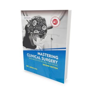 Jahan Ara Mastering Clinical Surgery Short and Long Cases for FCPS 2 and MS