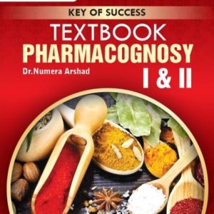 Key to Success Textbook Pharmacognosy I & II By Dr Numera Arshad