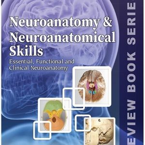 NEUROANATOMY AND NEUROANATOMICAL SKILLS: ESSENTIAL, FUNCTIONAL AND CLINICAL NEUROANATOMY