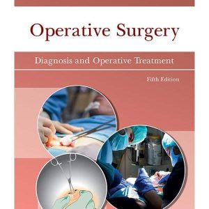 OPERATIVE SURGERY: DIAGNOSIS AND OPERATIVE TREATMENT 5th EDITION