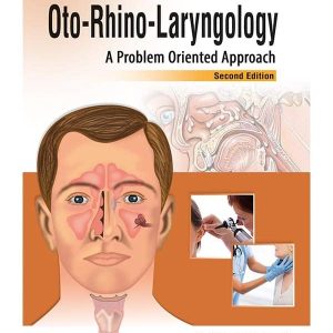 OTO-RHINO-LARYNGOLOGY: A PROBLEM ORIENTED APPROACH 2nd EDITION
