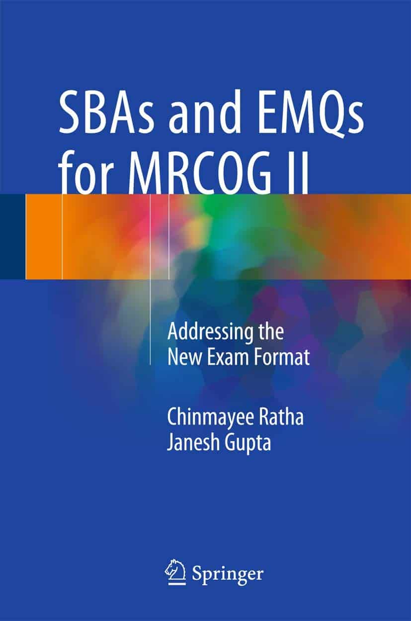 SBAs and EMQs for MRCOG II - Chinmayee Ratha and Janesh Gupta