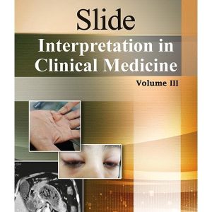 SLIDE INTERPRETATION IN CLINICAL MEDICINE VOLUME III-1ST EDITION