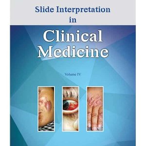 SLIDE INTERPRETATION IN CLINICAL MEDICINE: VOLUME IV-1ST EDITION