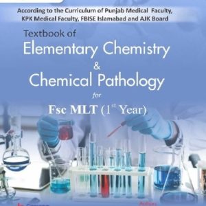 Textbook of Elementary Chemistry & Chemical Pathology for Fsc MLT (1st Year)