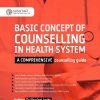 Basic Concept of Counselling in Health System: A Comprehensive Counselling Guide