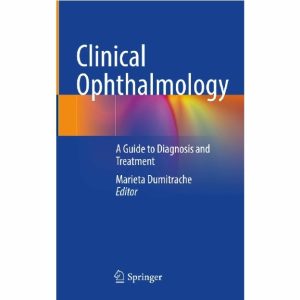 Clinical Ophthalmology A Guide to Diagnosis and Treatment - Latest Edition