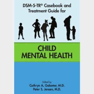 DSM-5-TR Casebook and Treatment Guide for Child Mental Health - Latest Edition