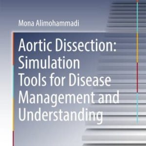 Aortic Dissection Simulation Tools for Disease Management and Understanding