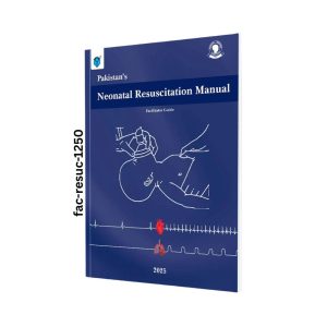 Pakistan's Neonatal Resuscitation Manual: Facilitator Guide (2025)