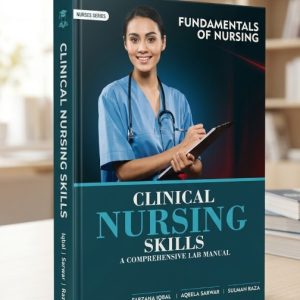 Clinical Nursing Skills A Comprehensive Lab Manual by Farzana Iqbal